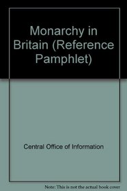 Monarchy in Britain (Reference Pamphlet)