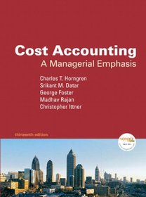 Cost Accounting: A Managerial Emphasis (13th Edition) (MyAccountingLab Series)