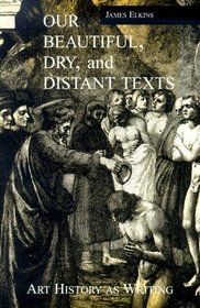 Our Beautiful, Dry and Distant Texts : Art History as Writing