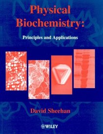 Physical Biochemistry: Principles and Applications