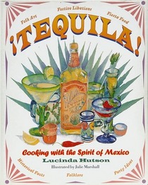 Tequila!: Cooking With the Spirit of Mexico