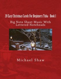 20 Easy Christmas Carols For Beginners Tuba - Book 1: Big Note Sheet Music With Lettered Noteheads (Volume 1)
