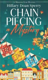 Chain Piecing a Mystery: A Missouri Star Mystery (Missouri Star Mysteries)