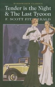 Tender is the Night and The Last Tycoon (Wordsworth Classics)