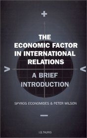 The Economic Factor in International Relations: A Brief Introduction: Volume 19 (Library of International Relations)