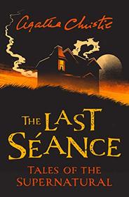 The Last Seance: Tales of the Supernatural by Agatha Christie (Collins Chillers)