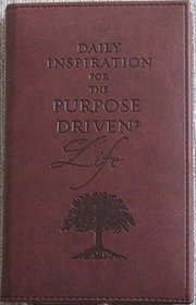 Daily Inspiration for the Purpose-Driven Life : Scriptures and reflections from the 40 Days of Purpose
