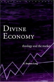 Divine Economy : Theology and the Market (Radical Orthodoxy)