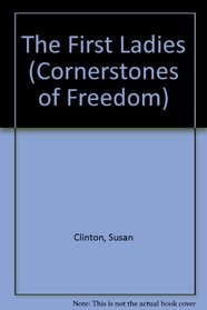 First Ladies (Cornerstones of Freedom. Second Series)