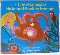 Tiny Mermaid's Hide-And-Seek Adventure: A Lift the Flap Book (Lift-the-Flap Book (Scholastic).)