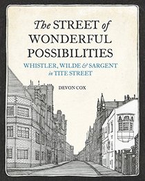 The Street of Wonderful Possibilities: Whistler, Wilde & Sargent in Tite Street