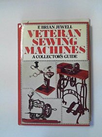 Veteran sewing machines: A collector's guide