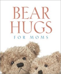 Bear Hugs for Moms (MINIATURE EDITION)