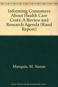 Informing Consumers About Health Care Costs: A Review and Research Agenda (Rand Corporation//Rand Report)