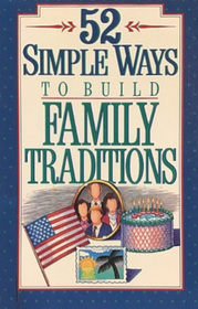 52 Simple Ways to Build Family Traditions