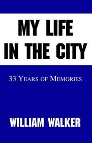 My Life In The City: 33 Years Of Memories