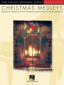 Christmas Medleys (Piano Solo) (The Phillip Keveren Series: Piano Solo)