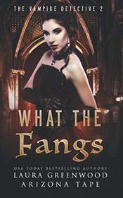 What The Fangs (The Vampire Detective)