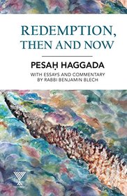 Redemption, Then and Now: Pesah Haggada with Essays and Commentary