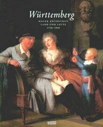 Wurttemberg: Maler entdecken Land und Leute 1750-1900 : [Staatsgalerie Stuttgart vom 1. Dezember 2001 bis 7. April 2002] (German Edition)