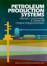 Petroleum Production Systems (Prentice Hall Petroleum Engineering Series)