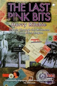 The Last Pink Bits-Travels Through the Remnants of the British Empire