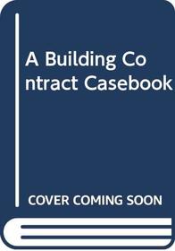 A Building Contract Casebook