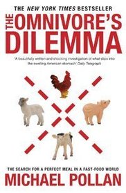 The Omnivore's Dilemma: The Search for a Perfect Meal in a Fast-food World