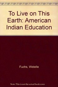 To Live on This Earth: American Indian Education