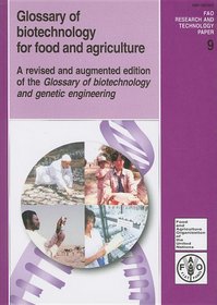 Glossary of biotechnology for food and agriculture: A revised and augmented edition of the glossary of biotechnology and genetic engineering (FAO research ... paper) (Fao Research and Technology Paper)