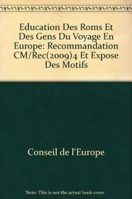 Education Des Roms Et Des Gens Du Voyage En Europe: Recommandation CM/Rec(2009)4 Et Expose Des Motifs (French Edition)