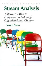 Stream Analysis : A Powerful Way to Diagnose and Manage Organizational Change (Addison-Wesley Series on Organization Development)