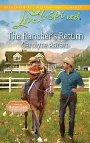 The Rancher's Return (Home to Hartley Creek, Bk 1) (Love Inspired, No 657)