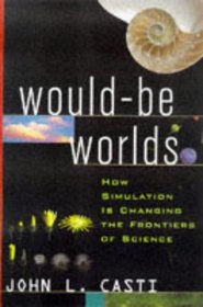 Would-Be Worlds : How Simulation is Changing the Frontiers of Science