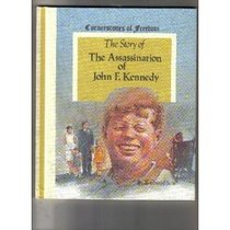 Story of the Assassination of John F. Kennedy (Cornerstones of Freedom)