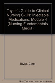 Taylor's Guide to Clinical Nursing Skills: Injectable Medications, Module 4 (Nursing Fundamentals Media)