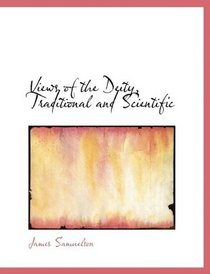Views of the Deity, Traditional and Scientific