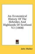 An Economical History Of The Hebrides And Highlands Of Scotland V2 (1808)