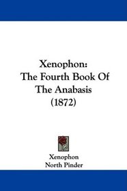 Xenophon: The Fourth Book Of The Anabasis (1872)