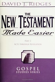 The New Testament Made Easier Part 2: Acts Through Revelation (Gospel Studies Series)