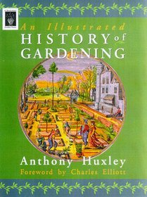 The Illustrated History of Gardening (Horticulture Garden Classic)