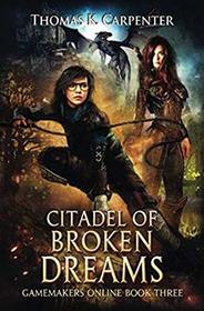 Citadel of Broken Dreams: A Hundred Halls LitRPG and GameLit Novel (Gamemakers Online)