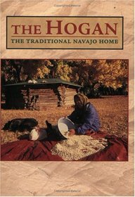 The Hogan: The Traditional Navajo Home