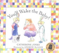 You'LL Wake the Baby