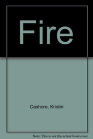Fire: a novel (CANCELLED)