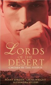 Chosen by the Sheikh: WITH In His Power... AND Sleeping with the Sultan AND Betrayed by Her Fiance (Lords of the Desert Collection)