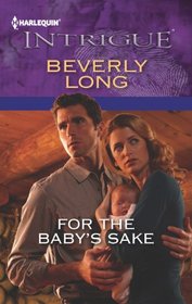 For the Baby's Sake (Harlequin Intrigue, No 1436)