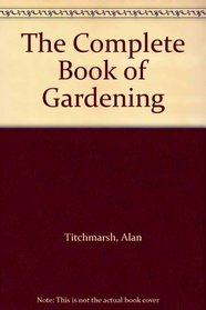 The Complete Book of Gardening