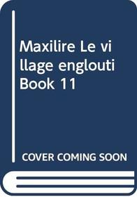 Le Village Englouti: Bk. 11 (Maxilire) (English and French Edition)
