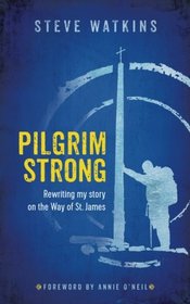 Pilgrim Strong: Rewriting my story on the Way of St. James